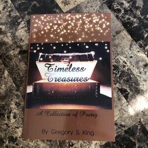 Timeless Treasures: A Collection of Poetry by Gregory S. King (English) 2022 PB